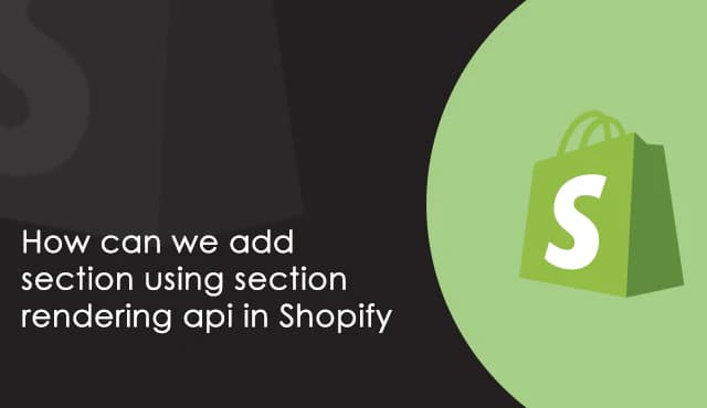 How to use Shopify Section Rendering API to load Dynamic Sections