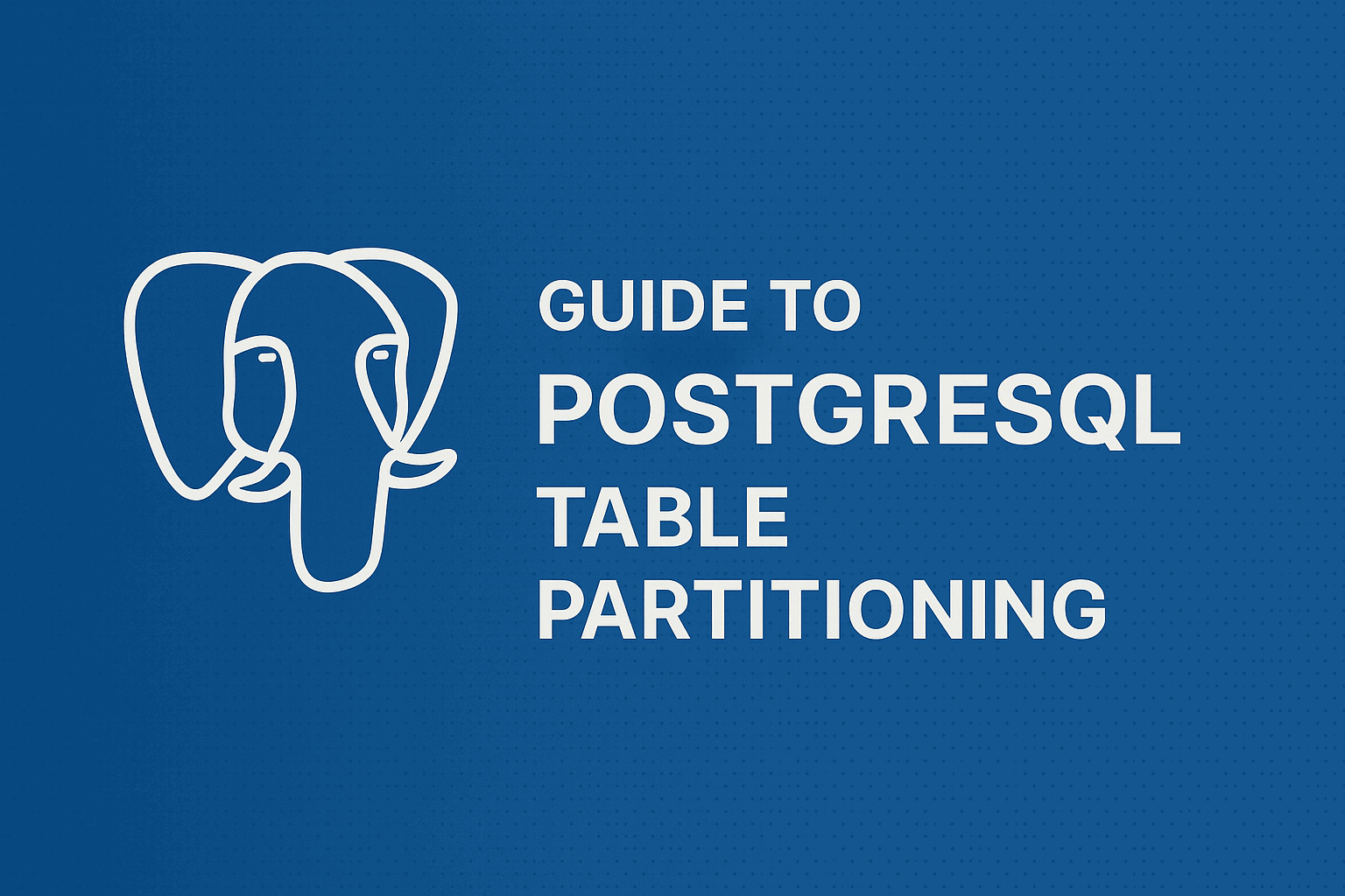 Guide to PostgreSQL Table Partitioning – Improve Performance ...